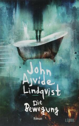 Die Bewegung by John Ajvide Lindqvist
