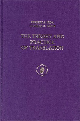 The Theory and Practice of Translation: (fourth Impression) by Charles Taber, Eugene Nida