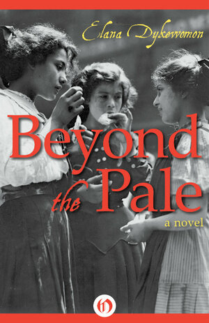 Beyond the Pale: A Novel by Elana Dykewomon