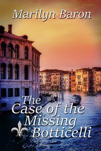 TheCase of the Missing Botticelli by Marilyn Baron (A Massimo Domingo Mystery by Marilyn Baron