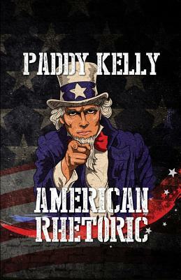 American Rhetoric by Paddy Kelly