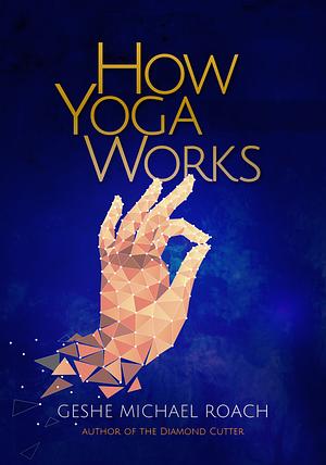 How Yoga Works by Michael Roach