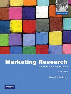 Marketing Research: An Applied Orientation by Naresh K. Malhotra