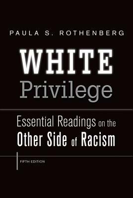 White Privilege by Paula S. Rothenberg