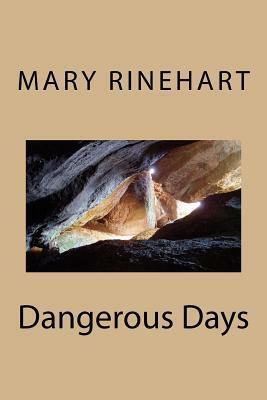 Dangerous Days by Mary Roberts Rinehart