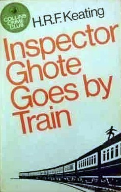 Inspector Ghote Goes By Train by H.R.F. Keating