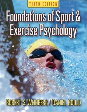 Foundations of Sport & Exercise Psychology by Daniel Gould, Robert S. Weinberg