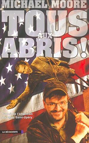 Tous aux abris: Mike, l'arme de dérision massive! by Michael Moore