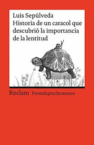 Historia de un caracol que descubrió la importancia de la lentitud by Luis Sepúlveda