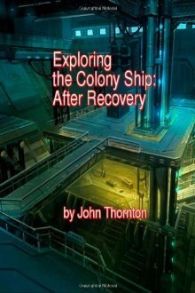 Exploring the Colony Ship by John Thornton