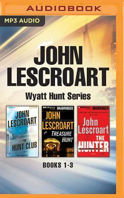 John Lescroart: Wyatt Hunt Series, Books 1-3: The Hunt Club, Treasure Hunt, the Hunter by John Lescroart