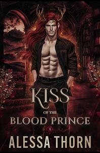Kiss of the Blood Prince by Alessa Thorn