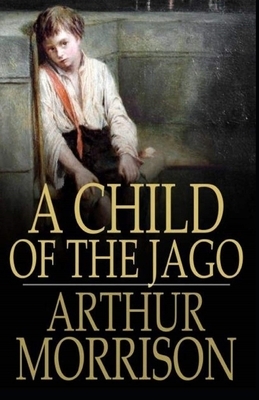 A Child of the Jago Illustrated by Arthur Morrison