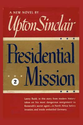 Presidential Mission II by Upton Sinclair