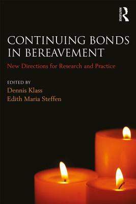 Continuing Bonds in Bereavement: New Directions for Research and Practice by 