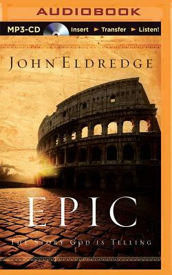 Epic: The Story God Is Telling by John Eldredge