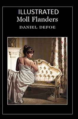 Moll Flanders Illustrated by Daniel Defoe