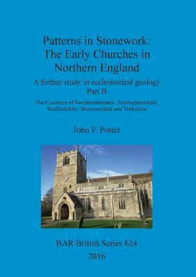 Patterns in Stonework: The Early Churches in Northern England by John Potter