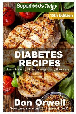 Diabetes Recipes: Over 240 Diabetes Type-2 Quick & Easy Gluten Free Low Cholesterol Whole Foods Diabetic Eating Recipes full of Antioxid by Don Orwell