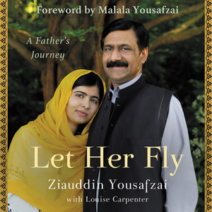 Let Her Fly: A Father's Journey by Ziauddin Yousafzai