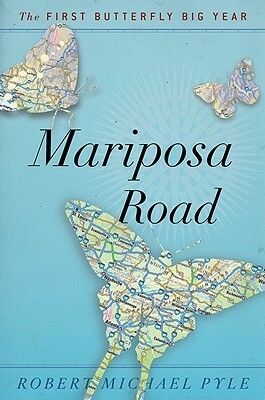 Mariposa Road: The First Butterfly Big Year by Robert Michael Pyle