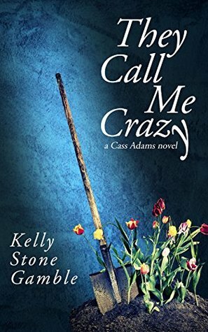 They Call Me Crazy by Kelly Stone Gamble
