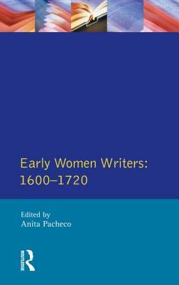Early Women Writers: 1600 - 1720 by Anita Pacheco