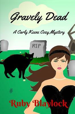 Gravely Dead: A Carly Keene Cozy Mystery by Ruby Blaylock