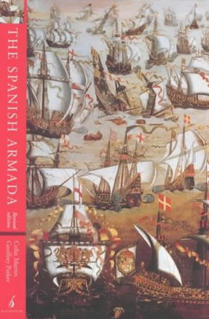 The Spanish Armada by Geoffrey Parker, Colin Martin
