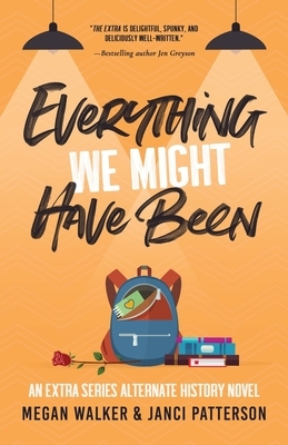 Everything We Might Have Been by Megan Walker, Janci Patterson