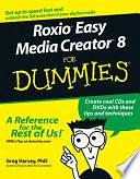 Roxio Easy Media Creator 8 For Dummies by Greg Harvey