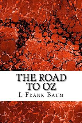 The Road to Oz: (L. Frank Baum Classics Collection) by L. Frank Baum
