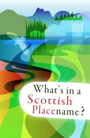 What's in a Scottish Placename? by Peter Terrell