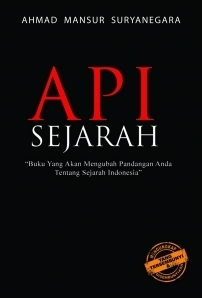 Api Sejarah by Ahmad Mansur Suryanegara