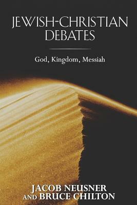 Jewish-Christian Debates by Bruce Chilton, Jacob Neusner