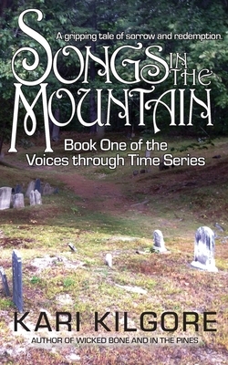 Songs in the Mountain by Kari Kilgore