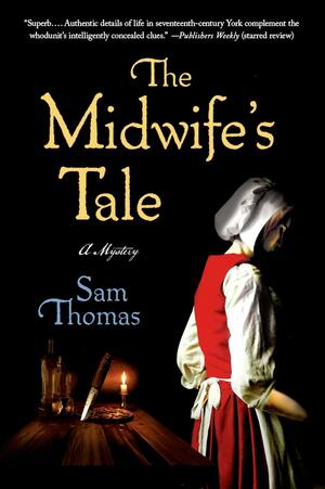 The Midwife's Tale: A Mystery by Sam Thomas