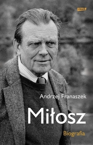 Miłosz: Biografia by Andrzej Franaszek