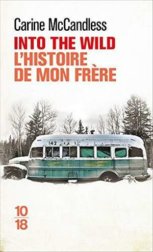 Into the wild. L'histoire de mon frère by Carine McCandless