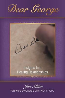 Dear George: Insights Into Healing Relationships by Jan Miller