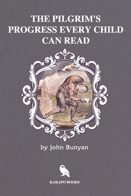 The Pilgrim's Progress Every Child Can Read (Illustrated) by John Bunyan