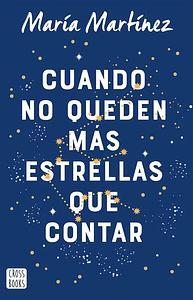 Cuando no queden más estrellas que contar by Maria Martinez