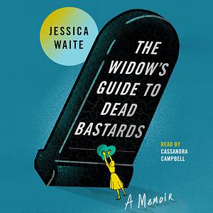 The Widow's Guide to Dead Bastards by Jessica Waite