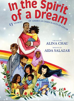 In the Spirit of a Dream: 13 Stories of American Immigrants of Color by Aida Salazar
