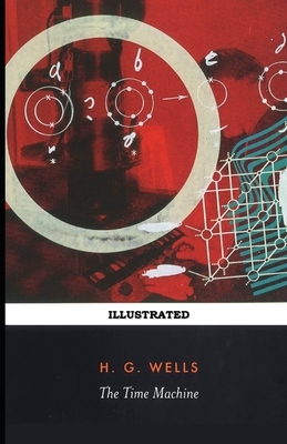 The Time Machine Illustrated by H.G. Wells