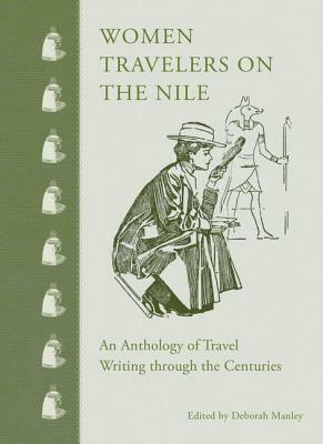 Women Travelers on the Nile: An Anthology by Deborah Manley