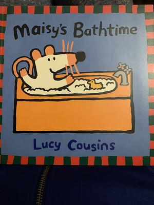 Maisy's Bathtime by Lucy Cousins