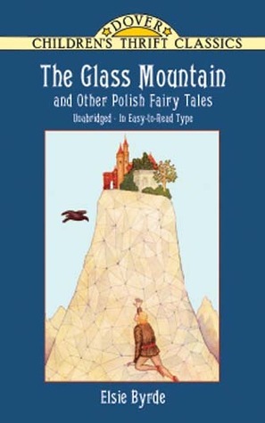 The Glass Mountain and Other Polish Fairy Tales by Elsie Byrde