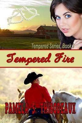 Tempered Fire by Pamela S. Thibodeaux
