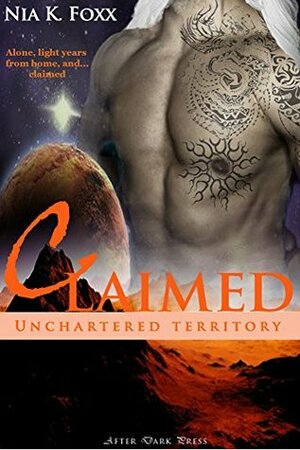 Claimed: Unchartered Territory by Nia K. Foxx
